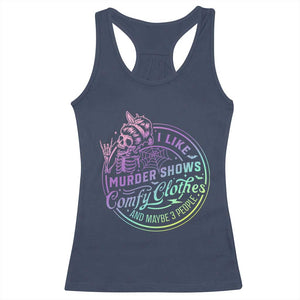 Funny I Like Murder Shows Comfy Clothes And Maybe 3 People Racerback Tank Top Crime Show Lover TS11 Navy Print Your Wear