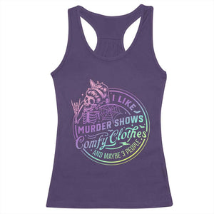 Funny I Like Murder Shows Comfy Clothes And Maybe 3 People Racerback Tank Top Crime Show Lover TS11 Purple Print Your Wear