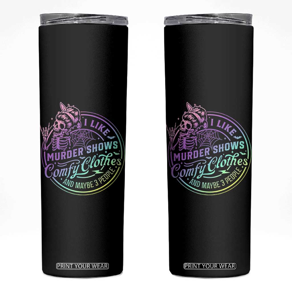 Funny I Like Murder Shows Comfy Clothes And Maybe 3 People Skinny Tumbler Crime Show Lover TS11 Black Print Your Wear