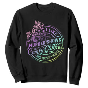 Funny I Like Murder Shows Comfy Clothes And Maybe 3 People Sweatshirt Crime Show Lover TS11 Black Print Your Wear