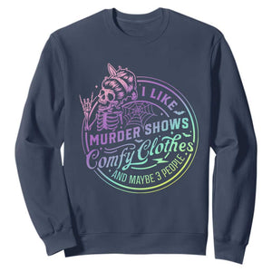 Funny I Like Murder Shows Comfy Clothes And Maybe 3 People Sweatshirt Crime Show Lover TS11 Navy Print Your Wear