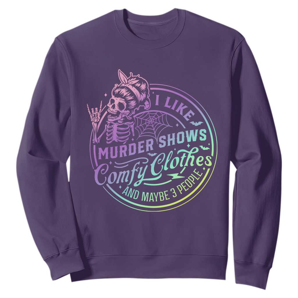 Funny I Like Murder Shows Comfy Clothes And Maybe 3 People Sweatshirt Crime Show Lover TS11 Purple Print Your Wear