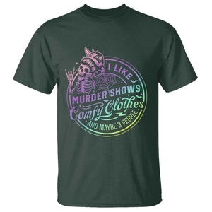 Funny I Like Murder Shows Comfy Clothes And Maybe 3 People T Shirt Crime Show Lover TS11 Dark Forest Green Print Your Wear