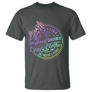 Funny I Like Murder Shows Comfy Clothes And Maybe 3 People T Shirt Crime Show Lover TS11 Dark Heather Print Your Wear