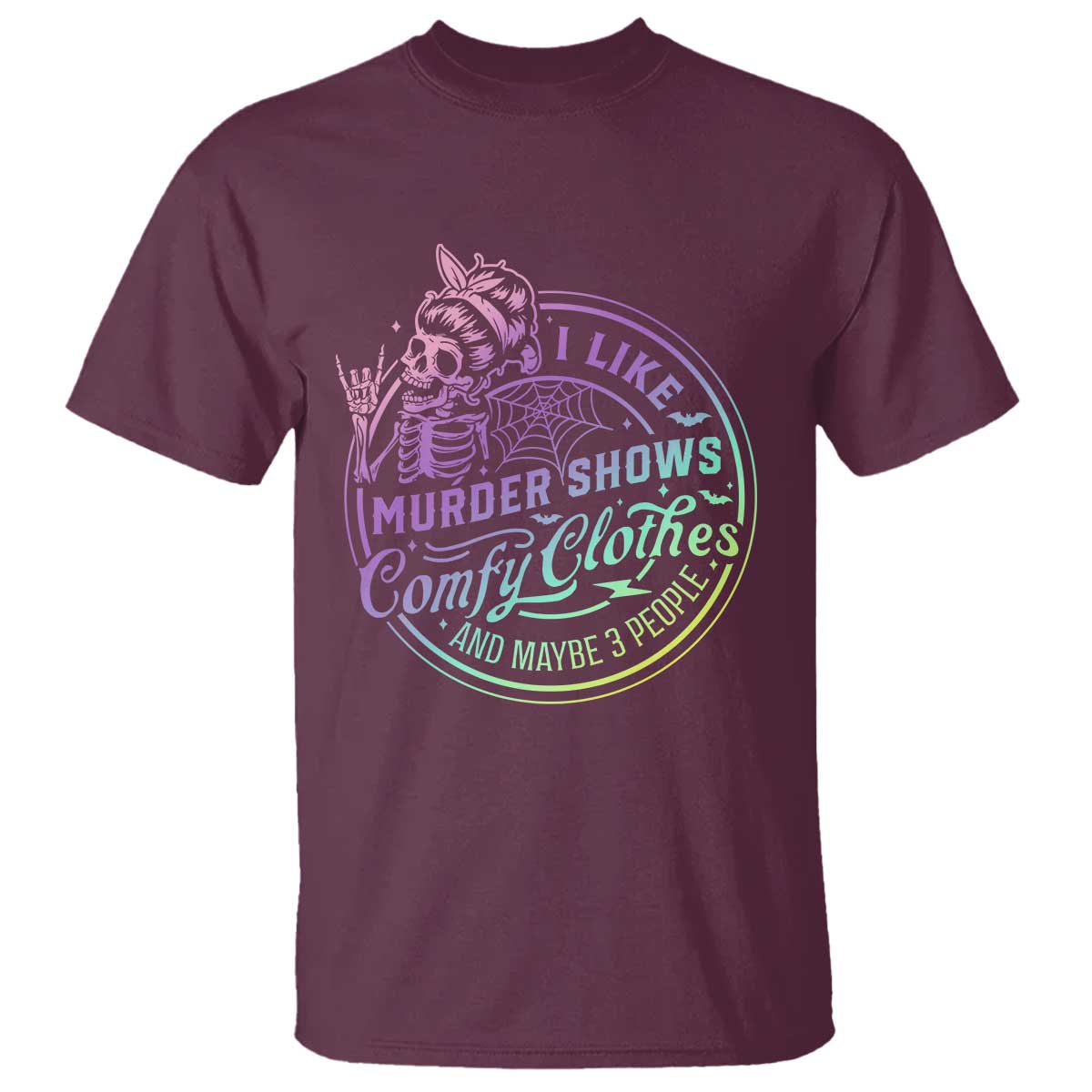 Funny I Like Murder Shows Comfy Clothes And Maybe 3 People T Shirt Crime Show Lover TS11 Maroon Print Your Wear