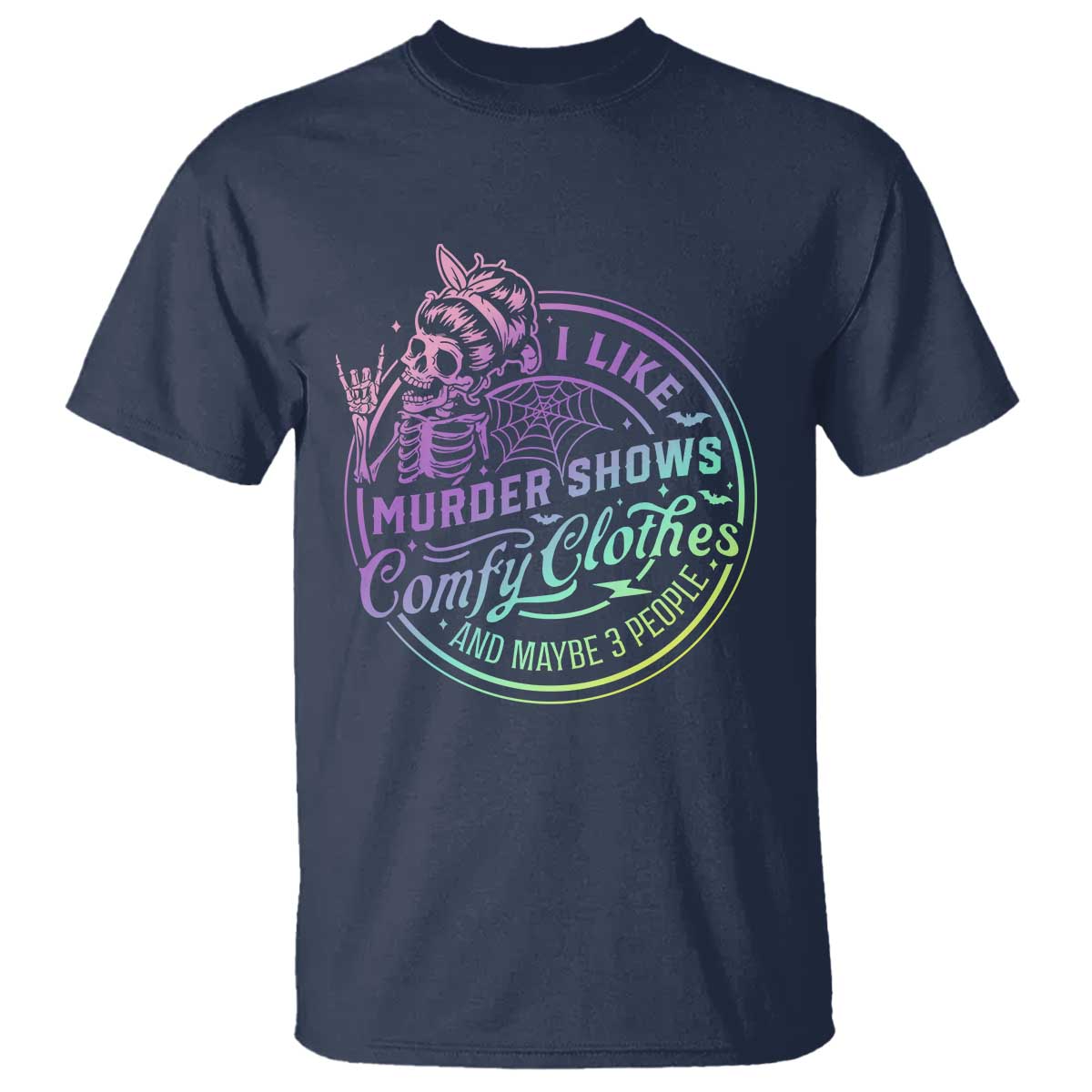 Funny I Like Murder Shows Comfy Clothes And Maybe 3 People T Shirt Crime Show Lover TS11 Navy Print Your Wear