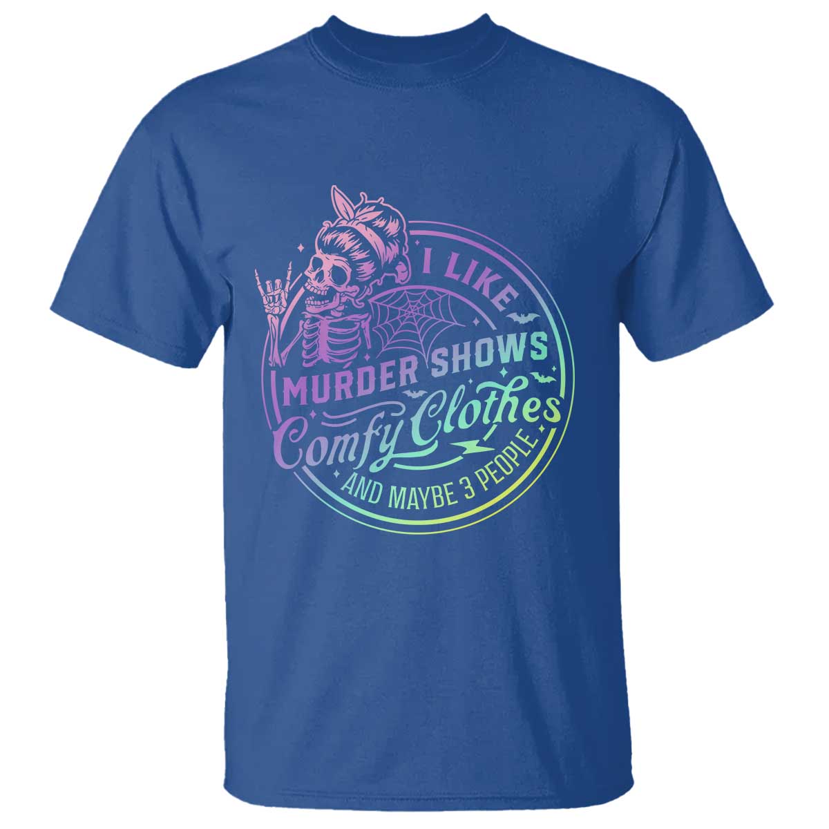 Funny I Like Murder Shows Comfy Clothes And Maybe 3 People T Shirt Crime Show Lover TS11 Royal Blue Print Your Wear