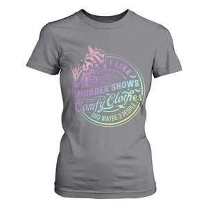 Funny I Like Murder Shows Comfy Clothes And Maybe 3 People T Shirt For Women Crime Show Lover TS11 Charcoal Print Your Wear