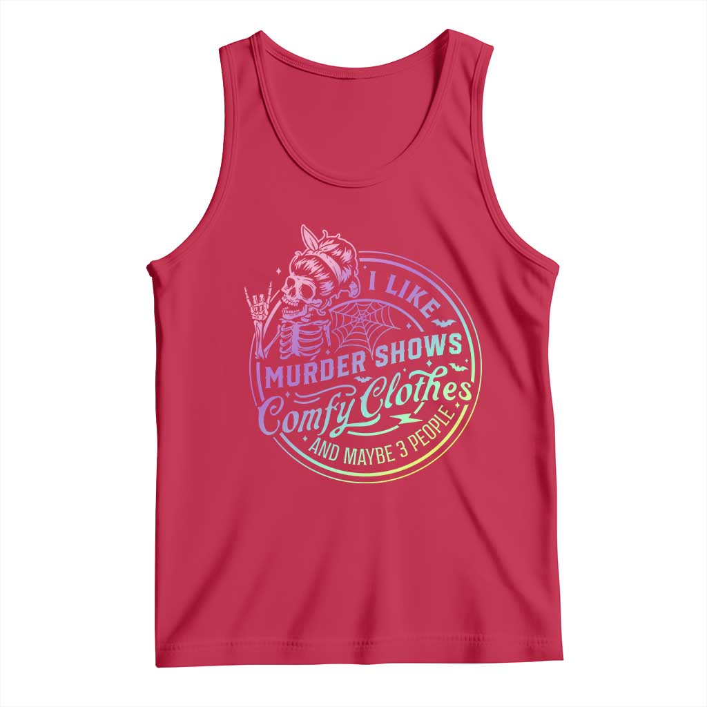 Funny I Like Murder Shows Comfy Clothes And Maybe 3 People Tank Top Crime Show Lover TS11 Red Print Your Wear