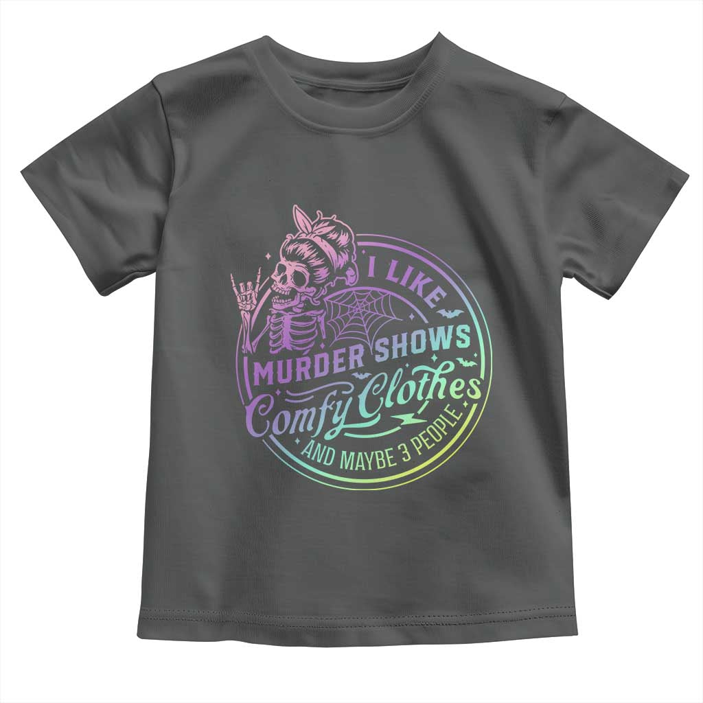 Funny I Like Murder Shows Comfy Clothes And Maybe 3 People Toddler T Shirt Crime Show Lover TS11 Dark Heather Print Your Wear