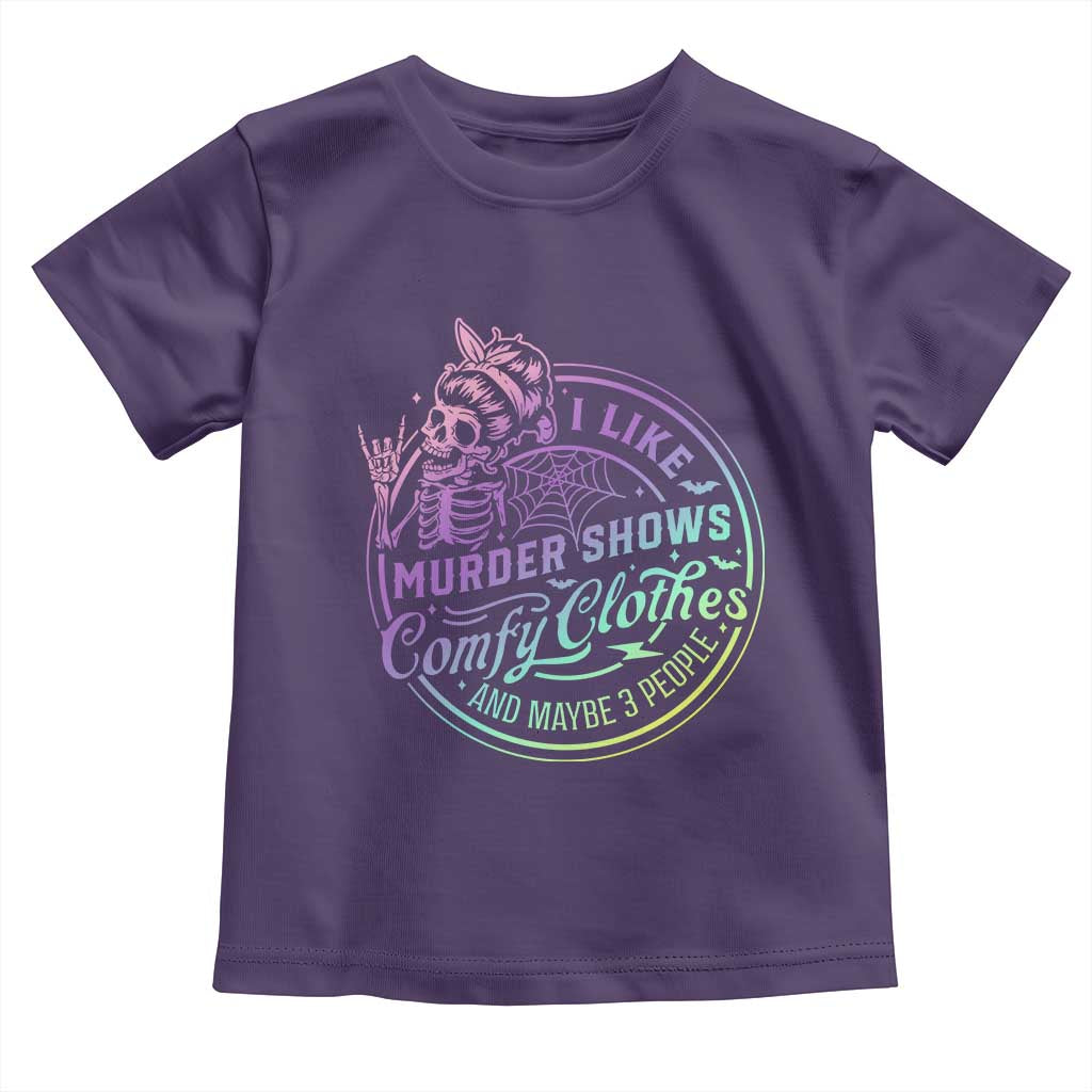 Funny I Like Murder Shows Comfy Clothes And Maybe 3 People Toddler T Shirt Crime Show Lover TS11 Purple Print Your Wear