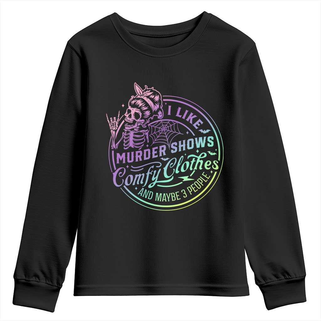 Funny I Like Murder Shows Comfy Clothes And Maybe 3 People Youth Sweatshirt Crime Show Lover TS11 Black Print Your Wear