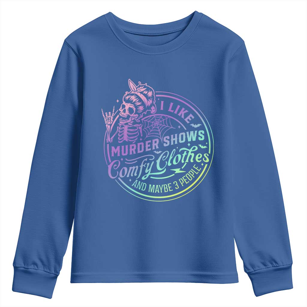 Funny I Like Murder Shows Comfy Clothes And Maybe 3 People Youth Sweatshirt Crime Show Lover TS11 Royal Blue Print Your Wear