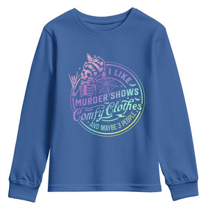 Funny I Like Murder Shows Comfy Clothes And Maybe 3 People Youth Sweatshirt Crime Show Lover TS11 Royal Blue Print Your Wear