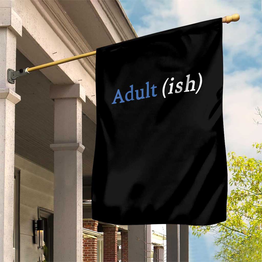 Funny Adultish Adult Sarcasm 18th Birthday Garden Flag TS11 Print Your Wear