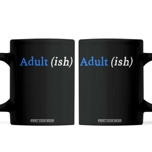 Funny Adultish Adult Sarcasm 18th Birthday Coffee Mug TS11 Black Print Your Wear