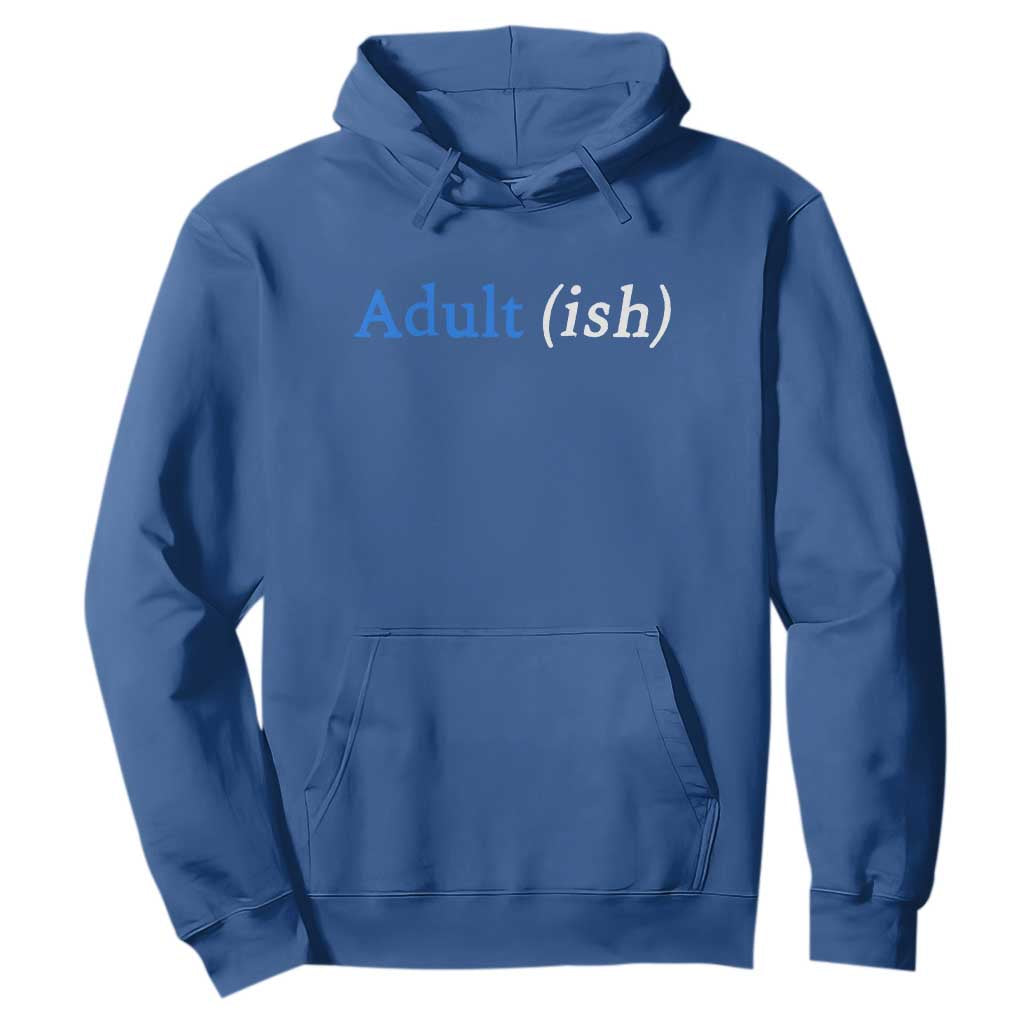 Funny Adultish Adult Sarcasm 18th Birthday Hoodie TS11 Royal Blue Print Your Wear