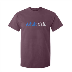 Funny Adultish Adult Sarcasm 18th Birthday T Shirt For Kid TS11 Maroon Print Your Wear
