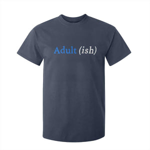 Funny Adultish Adult Sarcasm 18th Birthday T Shirt For Kid TS11 Navy Print Your Wear