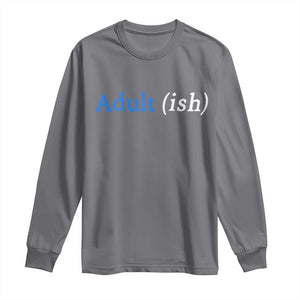 Funny Adultish Adult Sarcasm 18th Birthday Long Sleeve Shirt TS11 Charcoal Print Your Wear