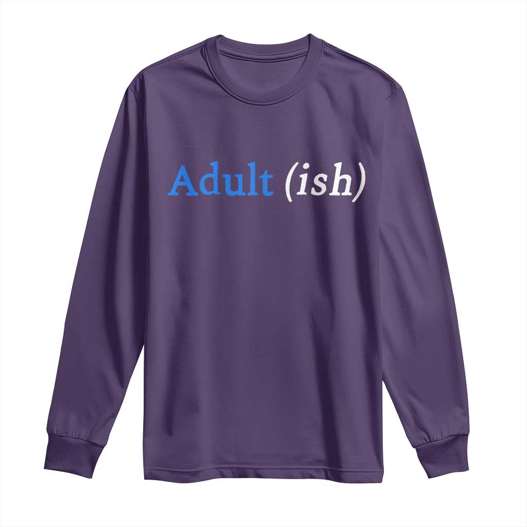 Funny Adultish Adult Sarcasm 18th Birthday Long Sleeve Shirt TS11 Purple Print Your Wear