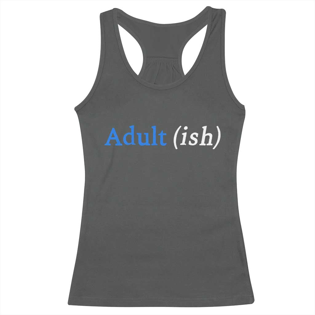 Funny Adultish Adult Sarcasm 18th Birthday Racerback Tank Top TS11 Dark Heather Print Your Wear