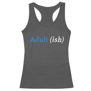 Funny Adultish Adult Sarcasm 18th Birthday Racerback Tank Top TS11 Dark Heather Print Your Wear