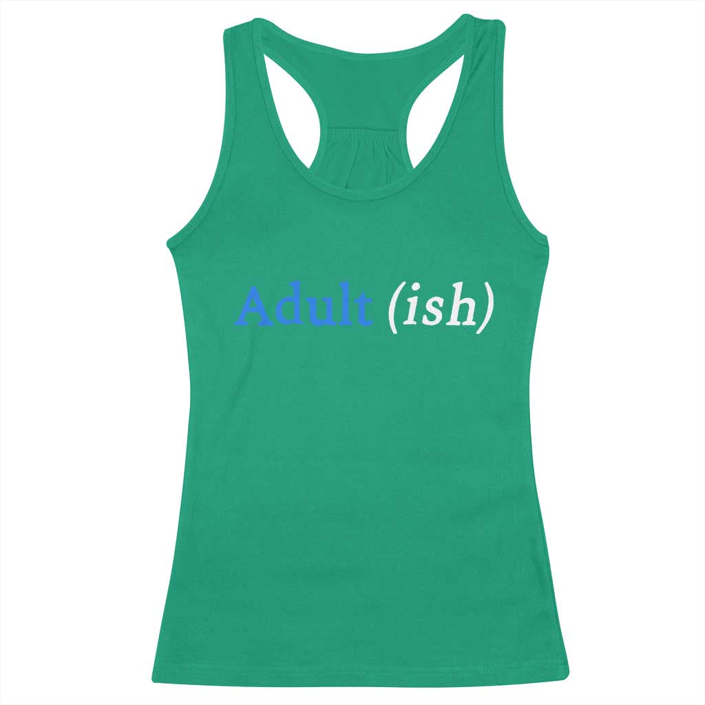 Funny Adultish Adult Sarcasm 18th Birthday Racerback Tank Top TS11 Irish Green Print Your Wear