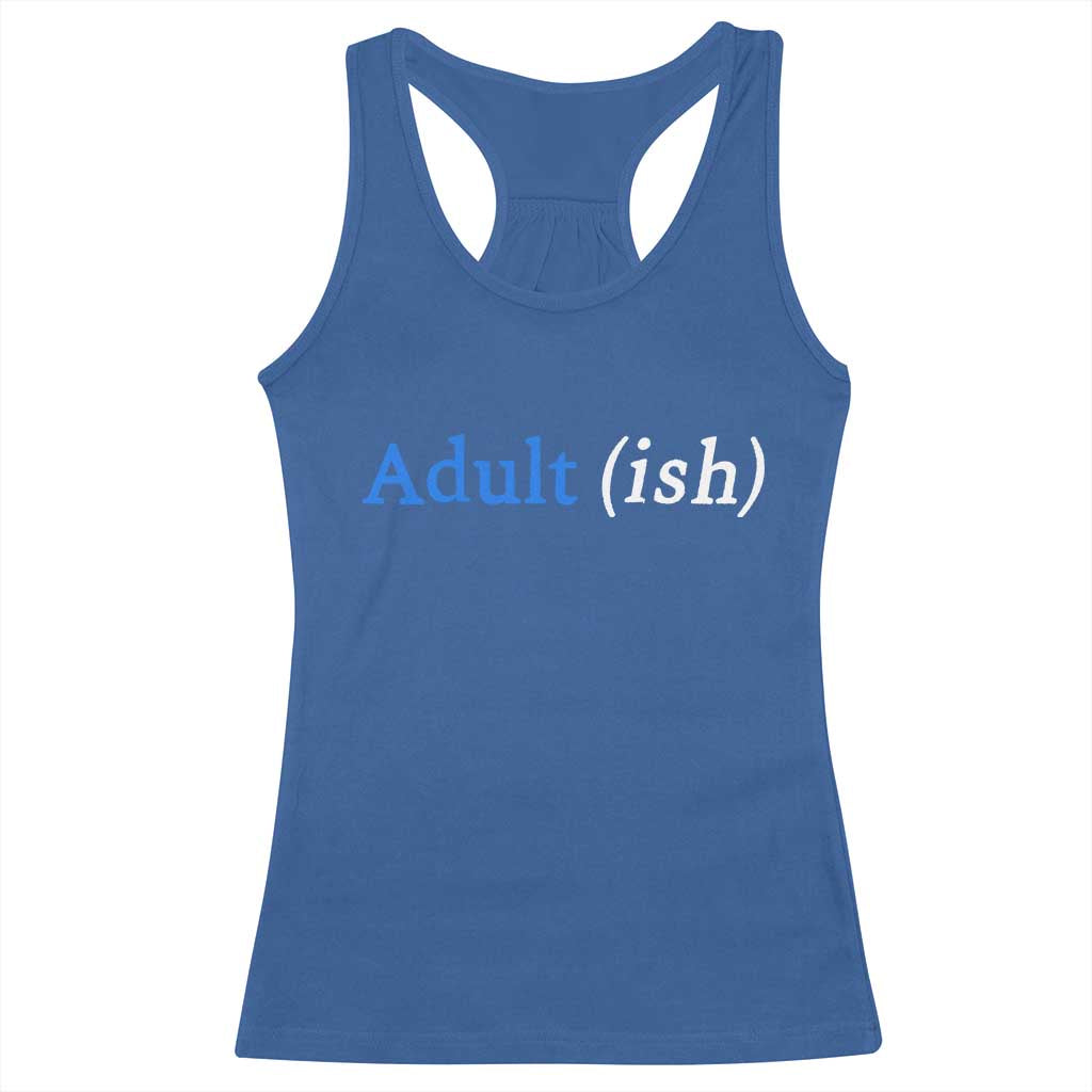 Funny Adultish Adult Sarcasm 18th Birthday Racerback Tank Top TS11 Royal Blue Print Your Wear