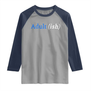 Funny Adultish Adult Sarcasm 18th Birthday Raglan Shirt TS11 Sport Gray Navy Print Your Wear