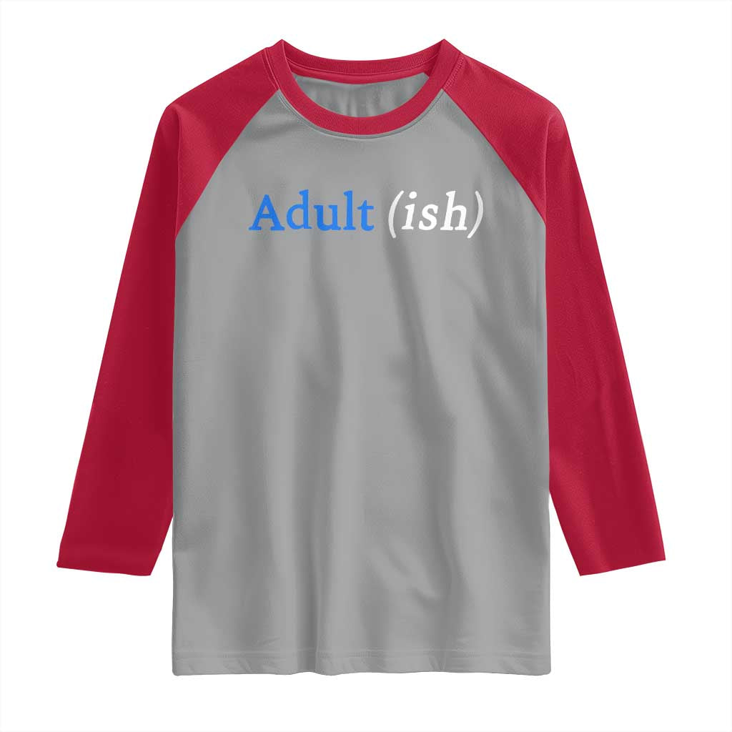Funny Adultish Adult Sarcasm 18th Birthday Raglan Shirt TS11 Sport Gray Red Print Your Wear