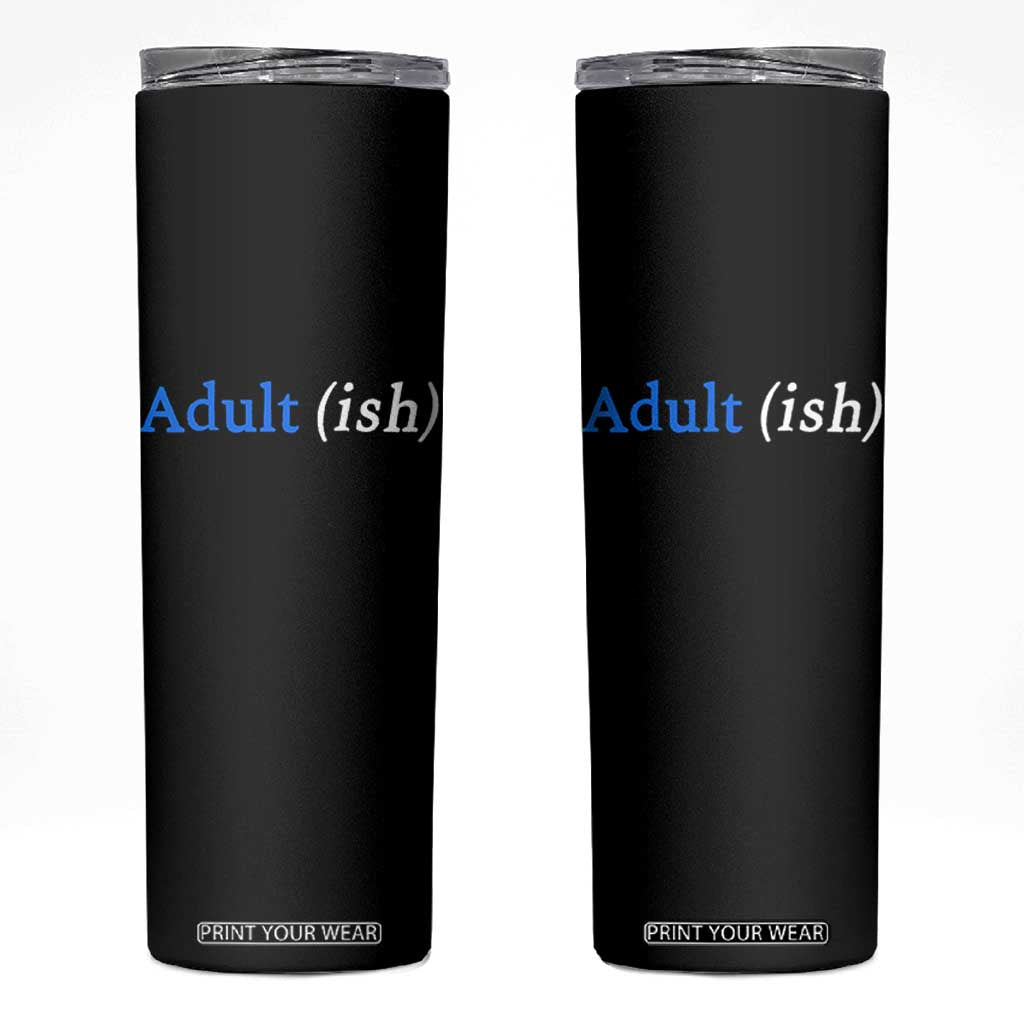 Funny Adultish Adult Sarcasm 18th Birthday Skinny Tumbler TS11 Black Print Your Wear