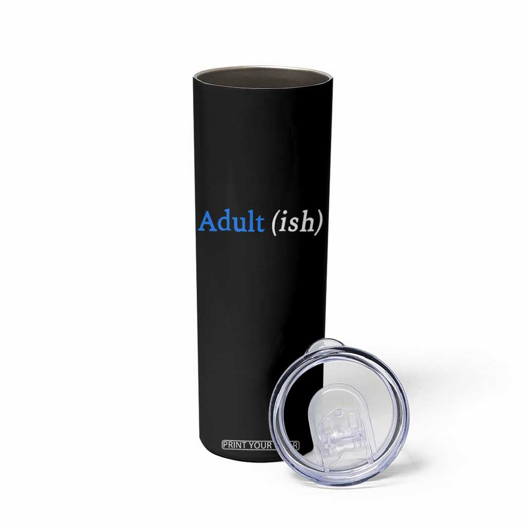 Funny Adultish Adult Sarcasm 18th Birthday Skinny Tumbler TS11 Print Your Wear