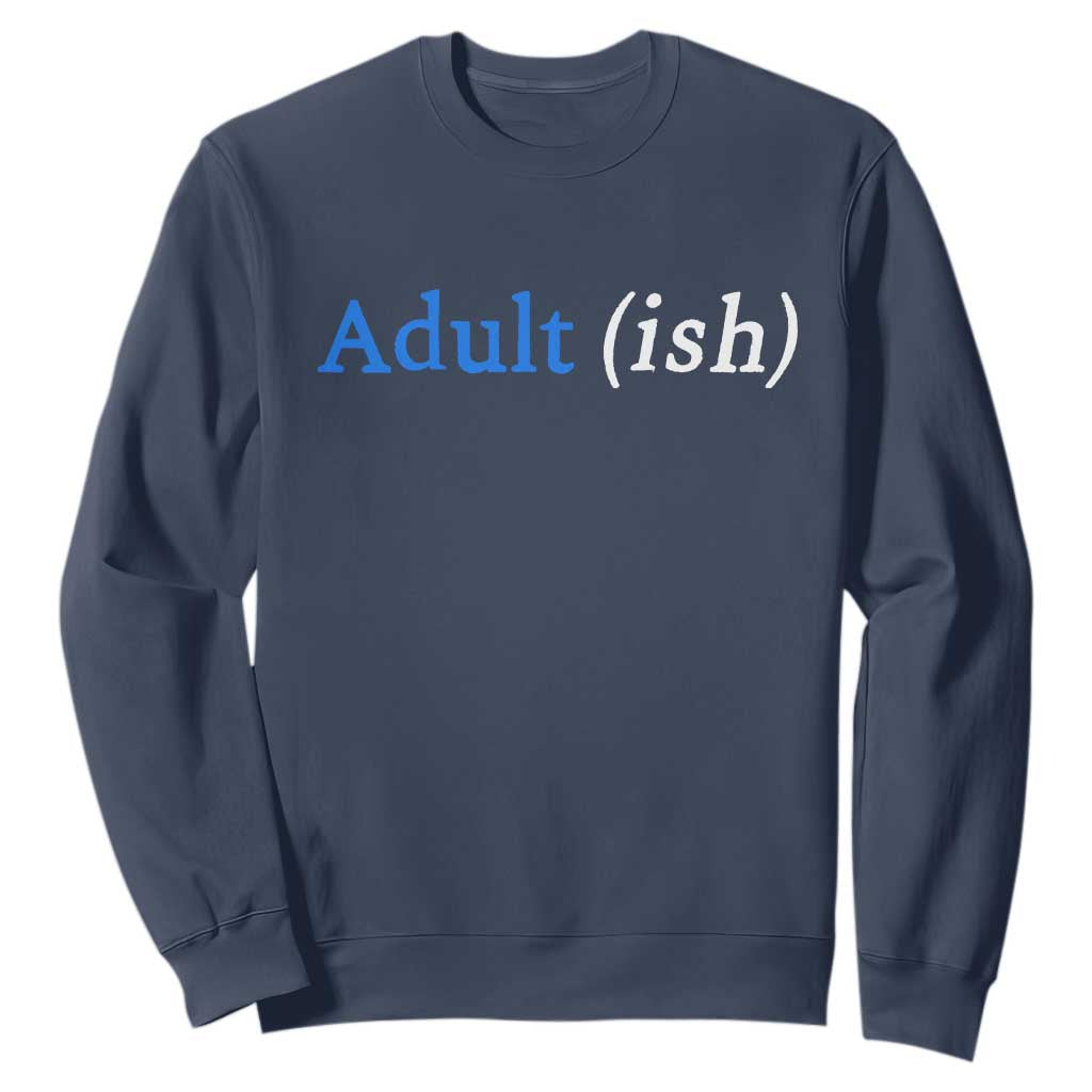 Funny Adultish Adult Sarcasm 18th Birthday Sweatshirt TS11 Navy Print Your Wear