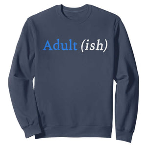 Funny Adultish Adult Sarcasm 18th Birthday Sweatshirt TS11 Navy Print Your Wear