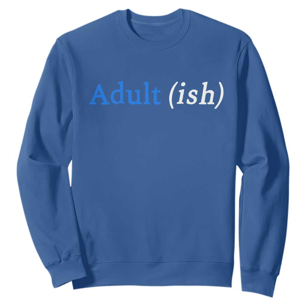 Funny Adultish Adult Sarcasm 18th Birthday Sweatshirt TS11 Royal Blue Print Your Wear