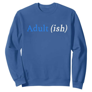 Funny Adultish Adult Sarcasm 18th Birthday Sweatshirt TS11 Royal Blue Print Your Wear