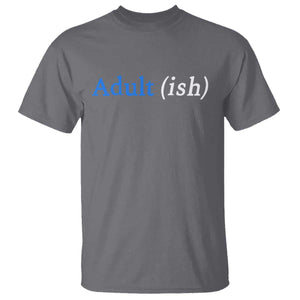 Funny Adultish Adult Sarcasm 18th Birthday T Shirt TS11 Charcoal Print Your Wear