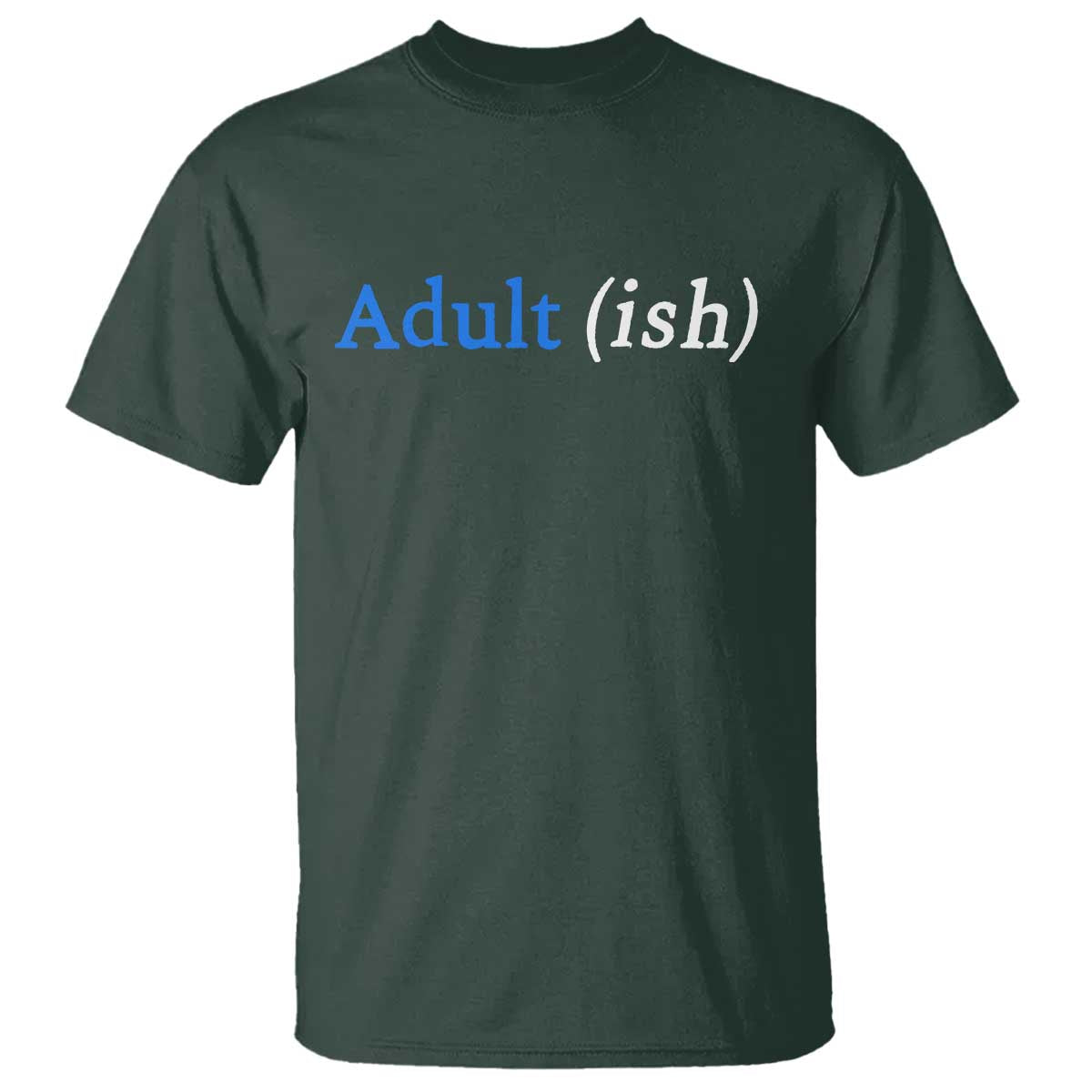Funny Adultish Adult Sarcasm 18th Birthday T Shirt TS11 Dark Forest Green Print Your Wear