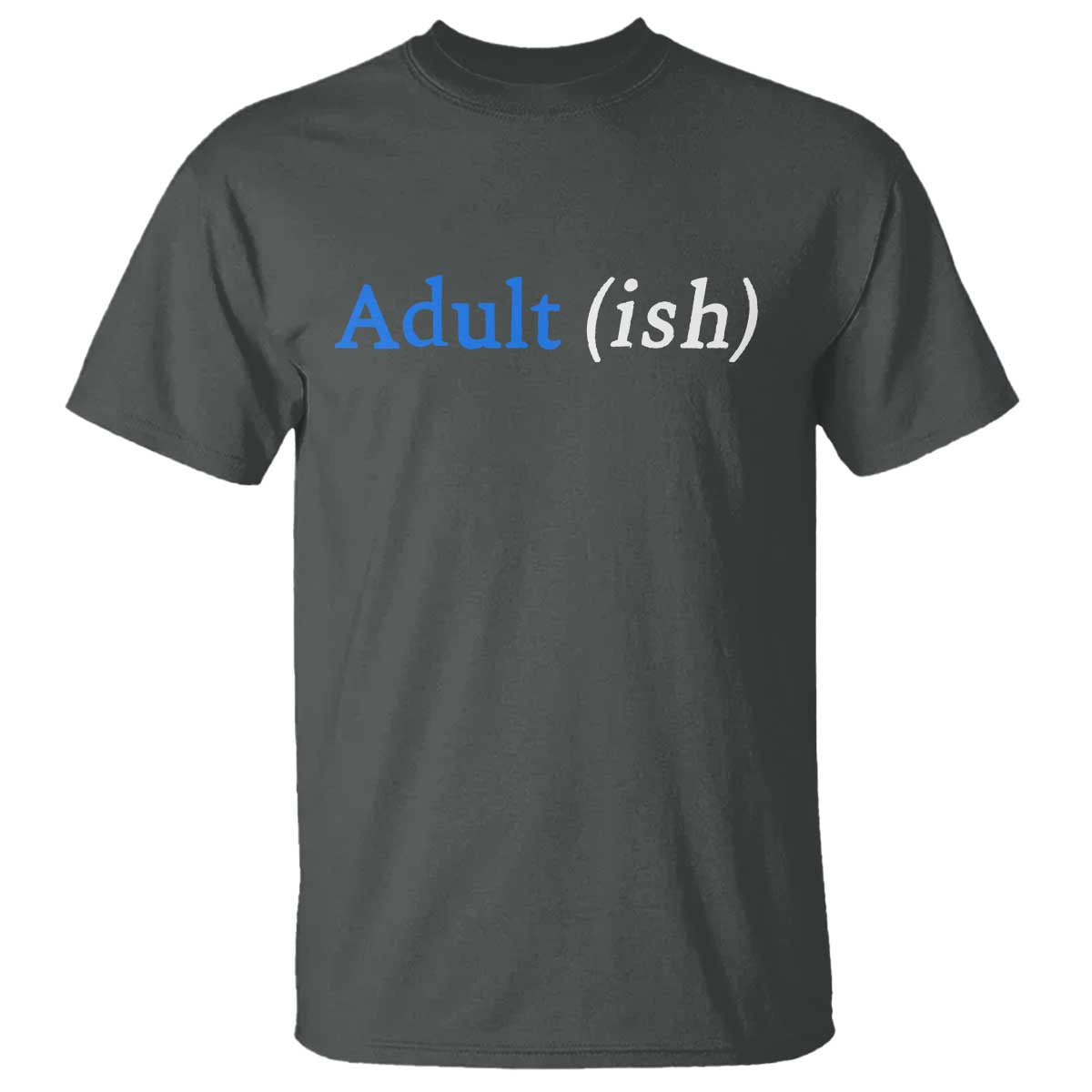 Funny Adultish Adult Sarcasm 18th Birthday T Shirt TS11 Dark Heather Print Your Wear