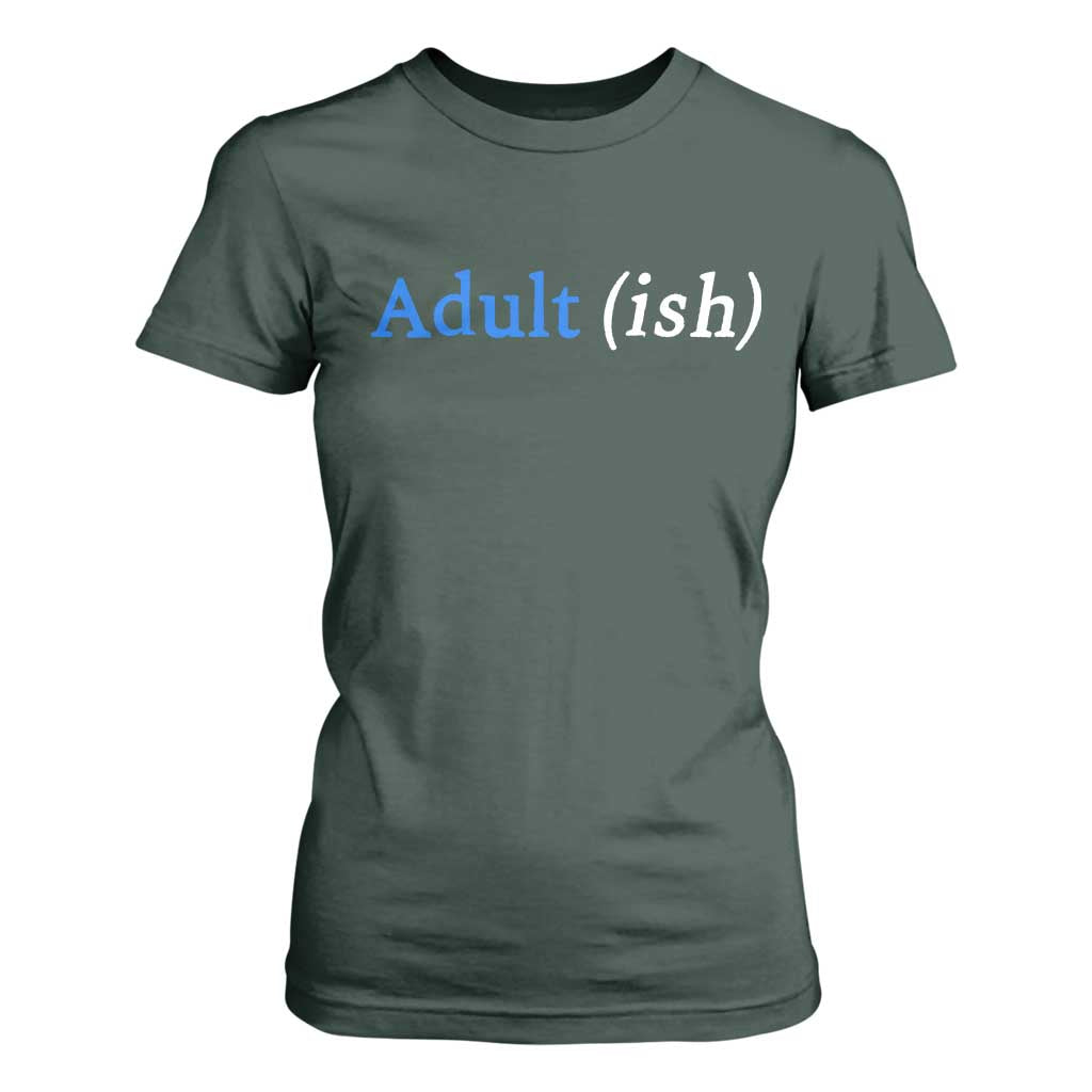 Funny Adultish Adult Sarcasm 18th Birthday T Shirt For Women TS11 Dark Forest Green Print Your Wear