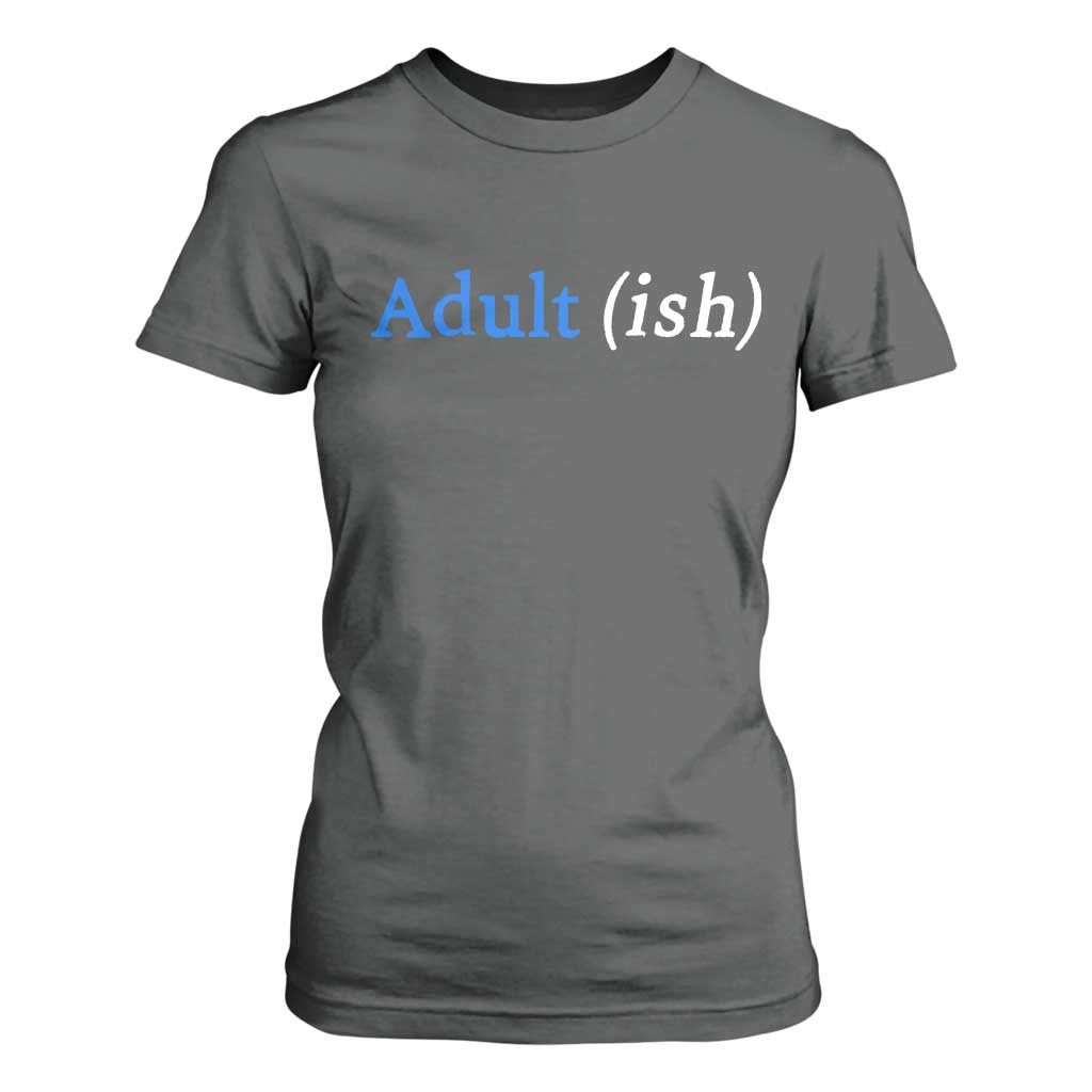 Funny Adultish Adult Sarcasm 18th Birthday T Shirt For Women TS11 Dark Heather Print Your Wear