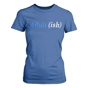 Funny Adultish Adult Sarcasm 18th Birthday T Shirt For Women TS11 Royal Blue Print Your Wear
