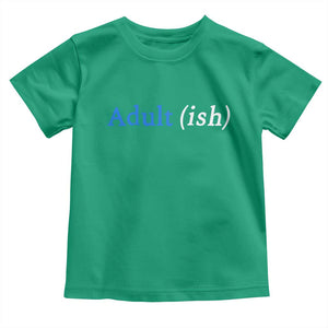 Funny Adultish Adult Sarcasm 18th Birthday Toddler T Shirt TS11 Irish Green Print Your Wear