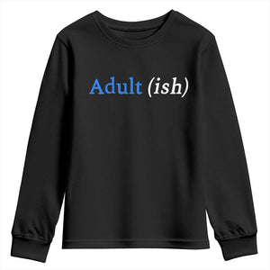 Funny Adultish Adult Sarcasm 18th Birthday Youth Sweatshirt TS11 Black Print Your Wear