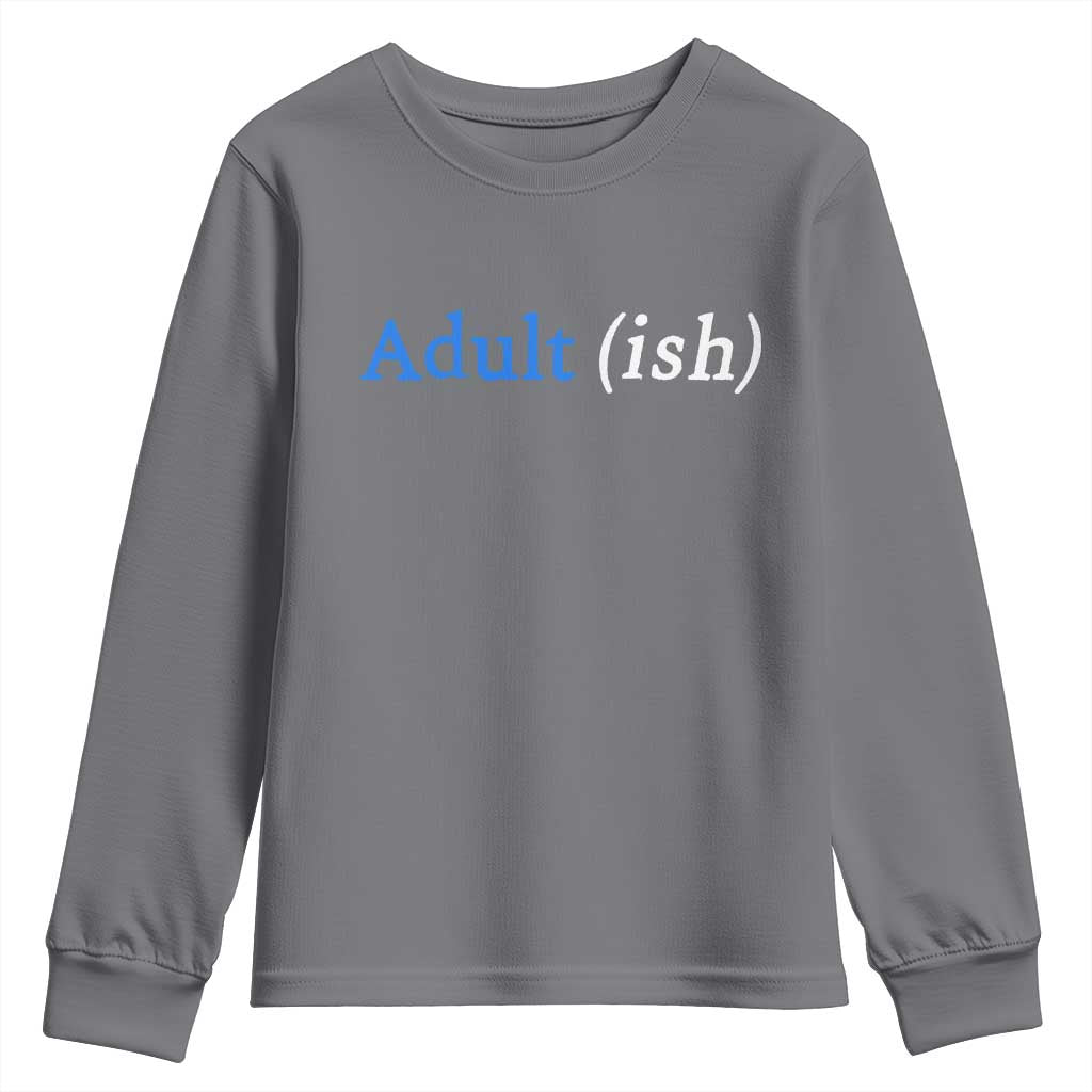 Funny Adultish Adult Sarcasm 18th Birthday Youth Sweatshirt TS11 Charcoal Print Your Wear