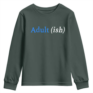 Funny Adultish Adult Sarcasm 18th Birthday Youth Sweatshirt TS11 Dark Forest Green Print Your Wear