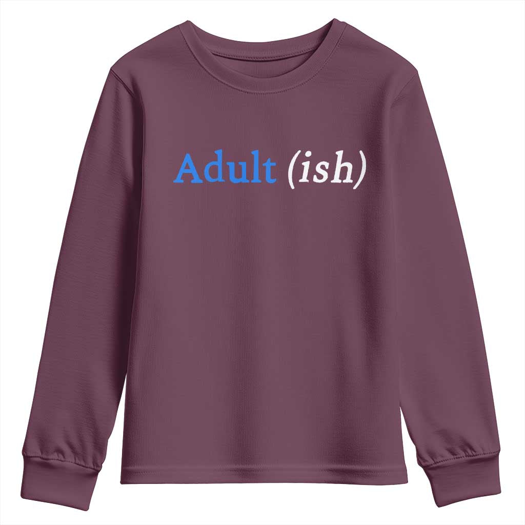 Funny Adultish Adult Sarcasm 18th Birthday Youth Sweatshirt TS11 Maroon Print Your Wear