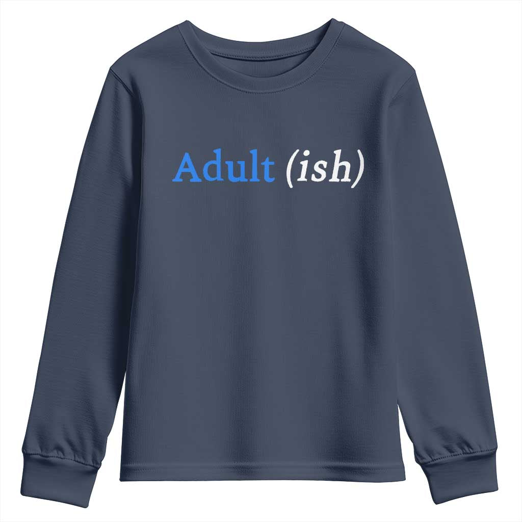 Funny Adultish Adult Sarcasm 18th Birthday Youth Sweatshirt TS11 Navy Print Your Wear