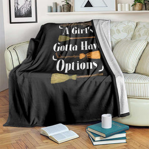 Funny A Girl's Gotta Have Options Throw Blanket Broom Witches Halloween TS11 Print Your Wear
